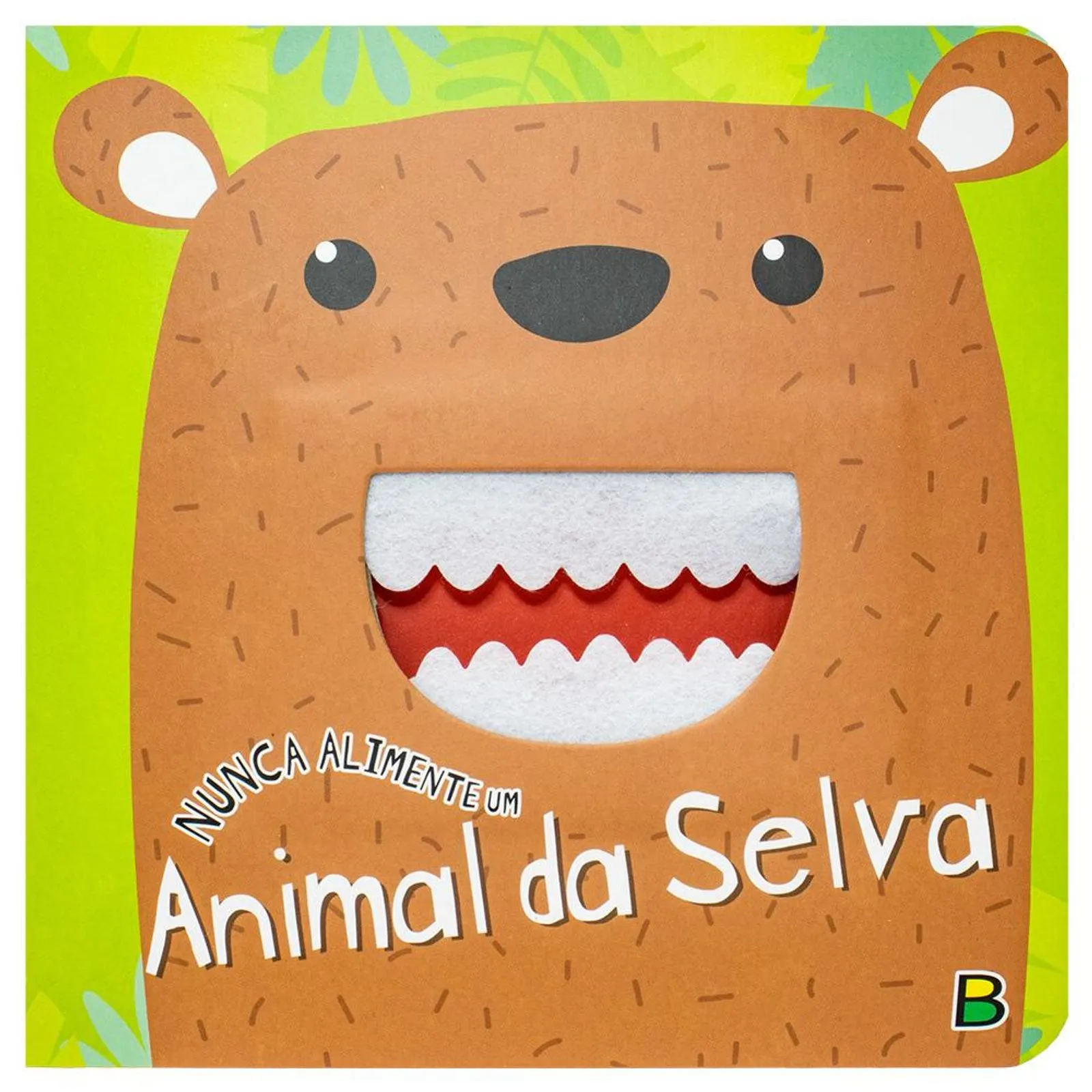 Nunca Alimente...: Nunca Alimente Um Animal da Selva